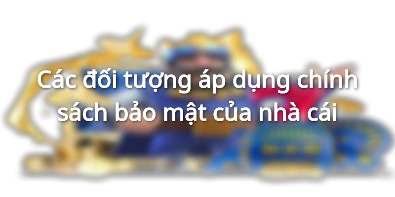 Nhà cái và thành viên là hai đối tượng liên quan nhất