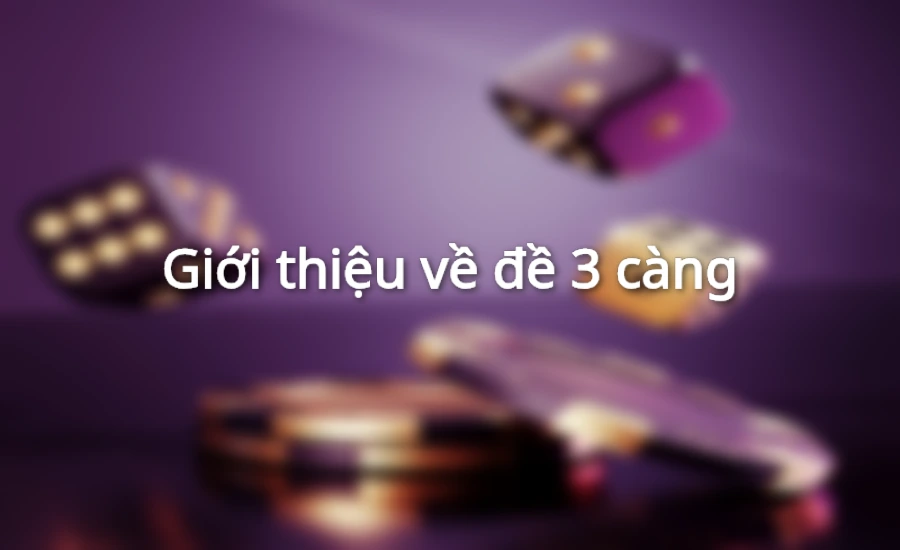 Giới thiệu về đề 3 càng