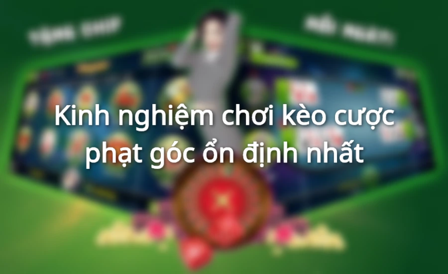 Kinh nghiệm chơi kèo phạt góc