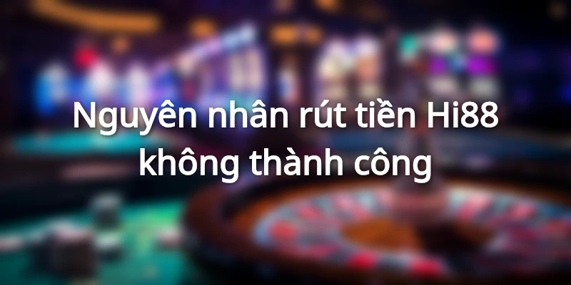 Nguyên nhân giao dịch nhận tiền không thành công