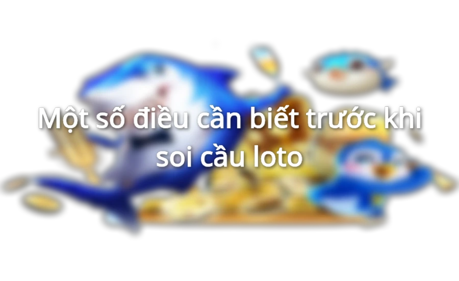 Soi cầu loto và những thông tin cần biết