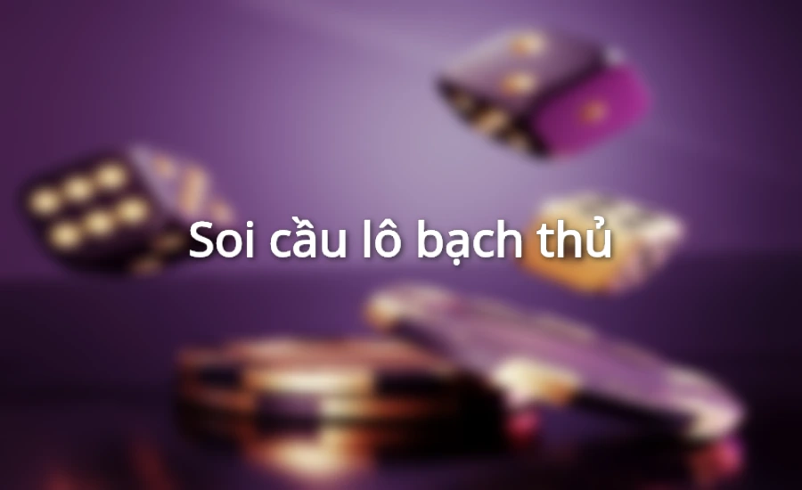 Soi cầu lô bạch thủ
