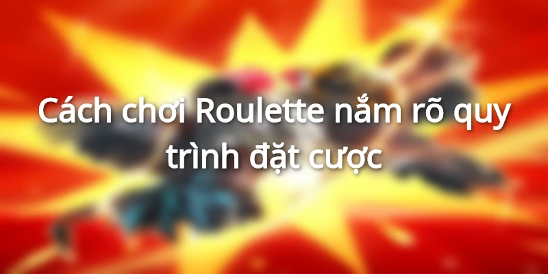 Nắm rỏ cách chơi siêu dễ
