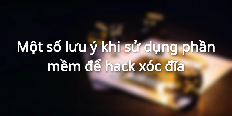 Những lưu ý cần nắm khi sử dụng phần mềm để hack