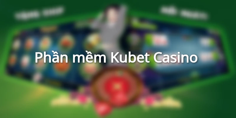 Thành công lớn cùng tool Kubet Casino