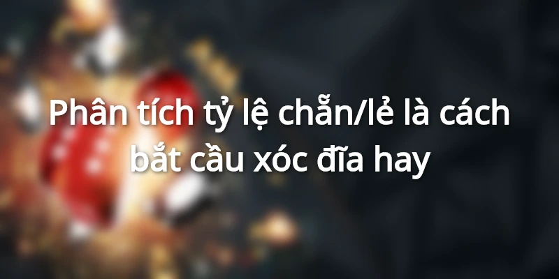 Phân tích chẵn lẻ là cách phân tích cầu xóc đĩa hiệu quả nhất