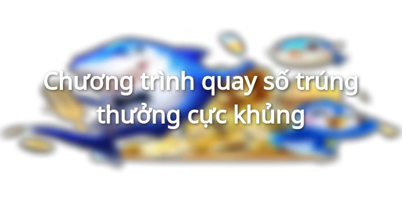 Vòng quay may mắn, trúng thưởng khủng tại venus casino