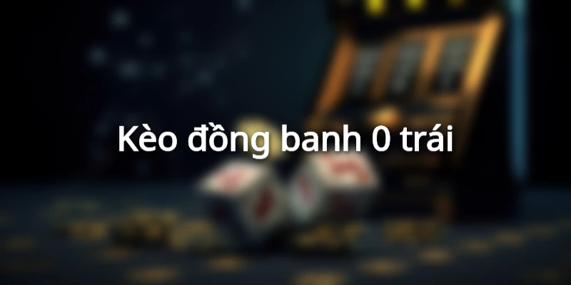 Bảng tỉ số kèo chấp