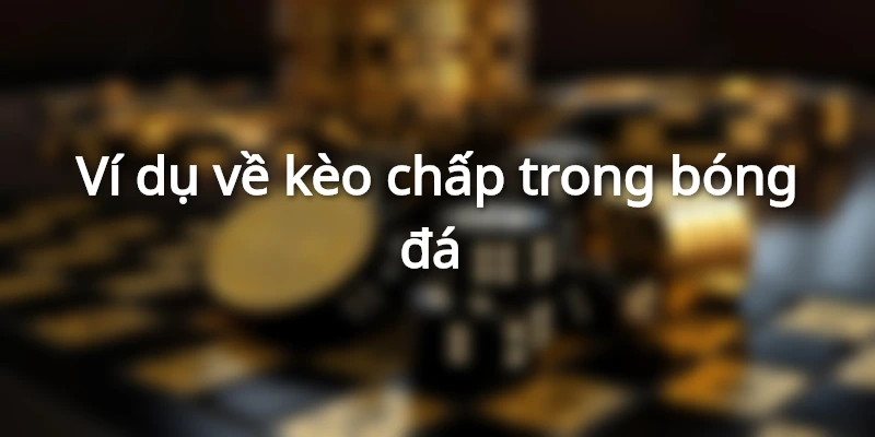 Ví dụ kèo chi tiết trong trận Everton và Brighton and Hove Albion