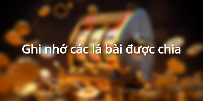 Cần ghi nhớ số bài được chia để chơi Ngầu Hầm hiệu quả