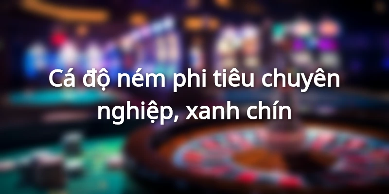 Cá độ Ném Phi Tiêu trực tuyến