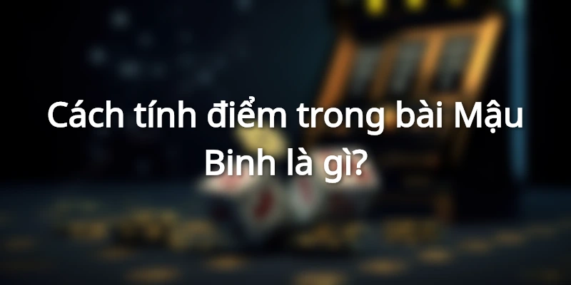 Tính điểm mậu binh