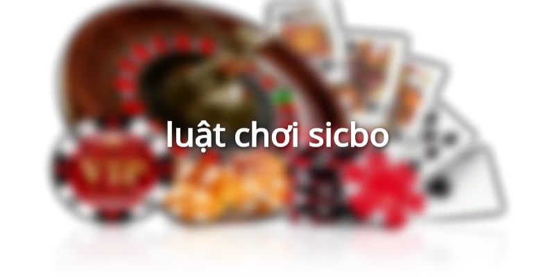 luật chơi sicbo