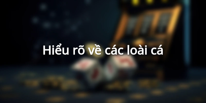 Nắm rõ thông tin về các loại sinh vật có trong game