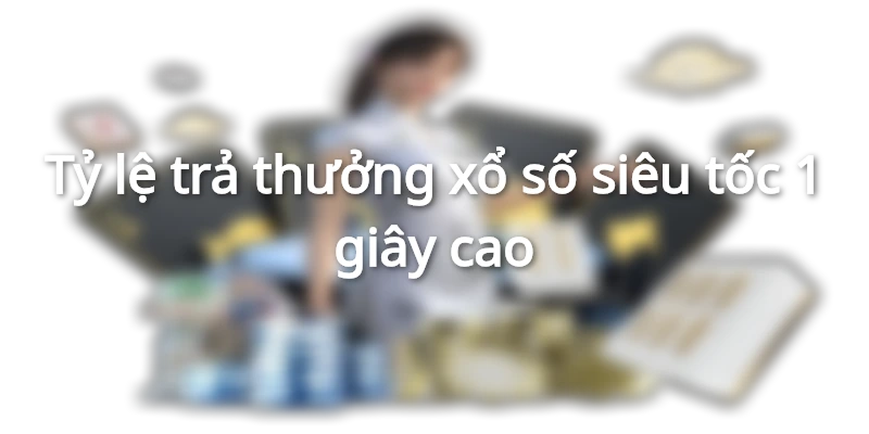 Tỷ lệ trả thưởng cao và hấp dẫn người chơi