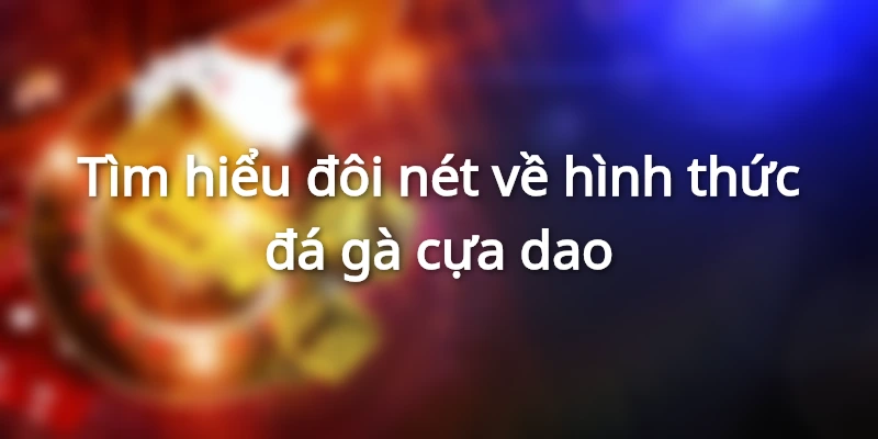 Đá gà cựa dao là gì